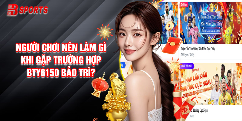 Bạn có thể giải trí qua app khi chờ đợi nhà cái Bty6150 bảo trì