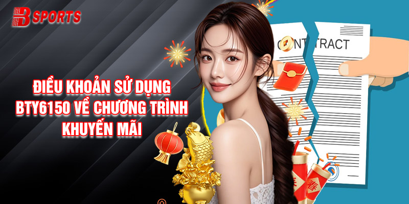 Điều Khoản Sử Dụng Bty6150 Về Chương Trình Khuyến Mãi