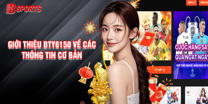 Giới Thiệu Bty6150 Về Thông Tin Cơ Bản
