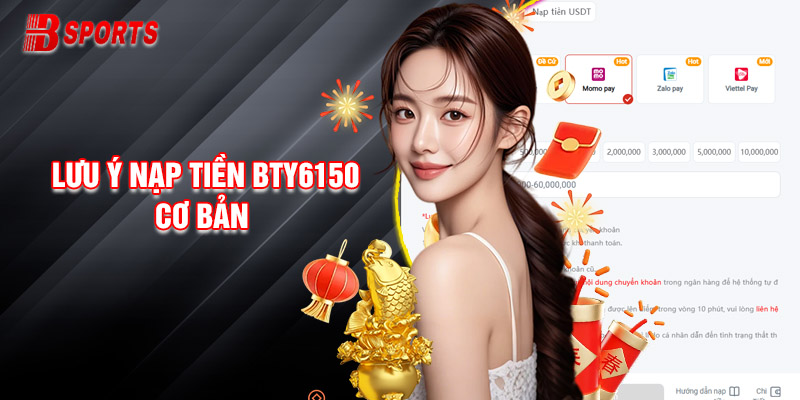 Bỏ Túi Một Số Lưu Ý Nạp Tiền Bty6150 Cơ Bản